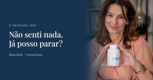 Faz um mês que tomo e não senti nada. Já posso parar?